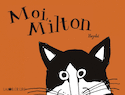 Moi, Milton [nouvelle édition]